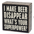 I Make Beer Disappear What's Your Super Power