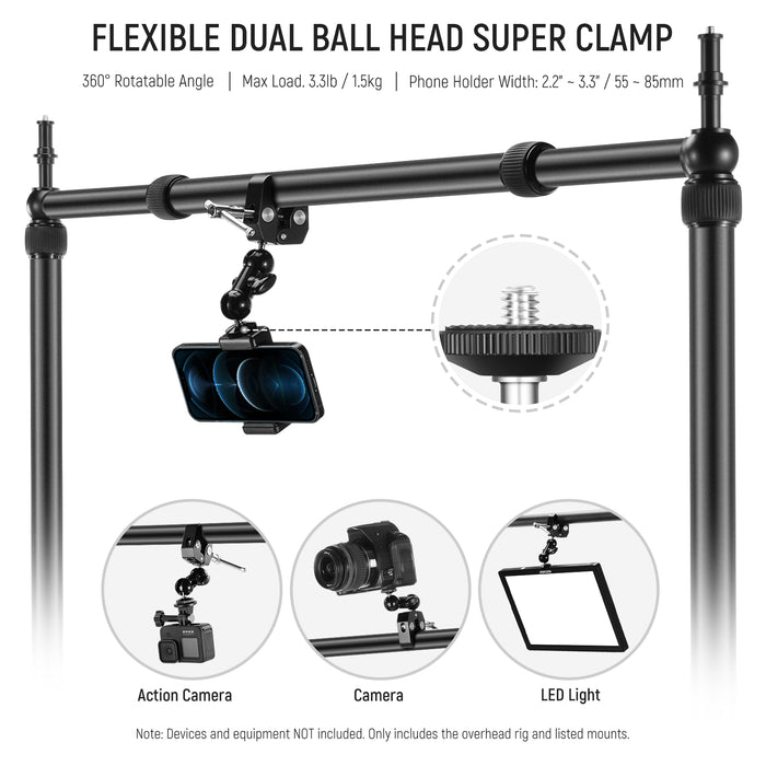 The flexible 360° dual ball heads can be adjusted to any angle