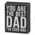 You Are The Best Dad I've Ever Had Box Sign